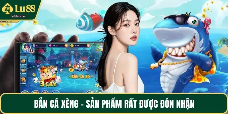 Bắn cá xèng - Sản phẩm rất được đón nhận