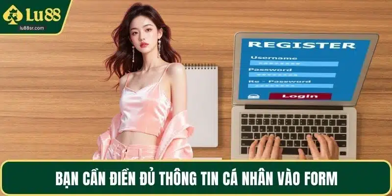 Bạn cần điền đủ thông tin cá nhân vào form