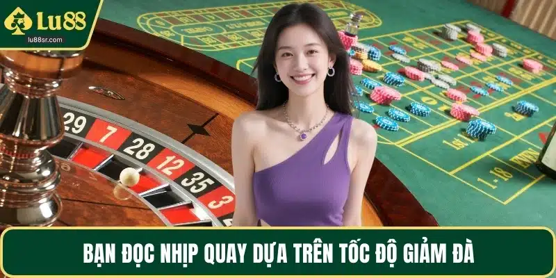 Bạn đọc nhịp quay dựa trên tốc độ giảm đà
