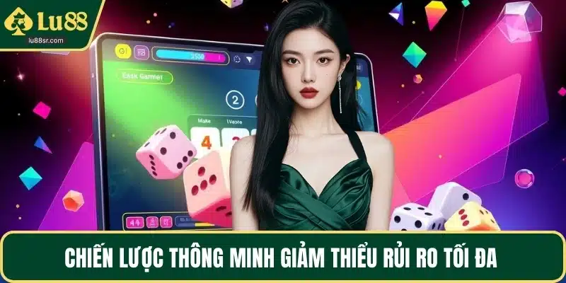 Chiến lược thông minh giảm thiểu rủi ro tối đa