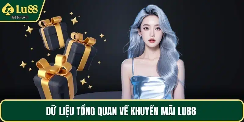 Dữ liệu tổng quan về khuyến mãi LU88