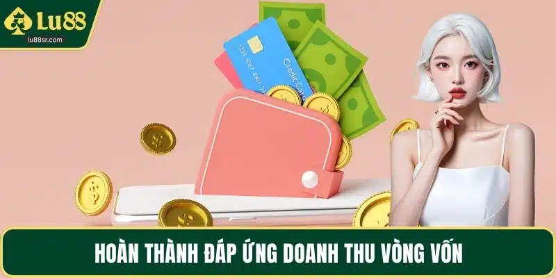 Hoàn thành đáp ứng doanh thu vòng vốn