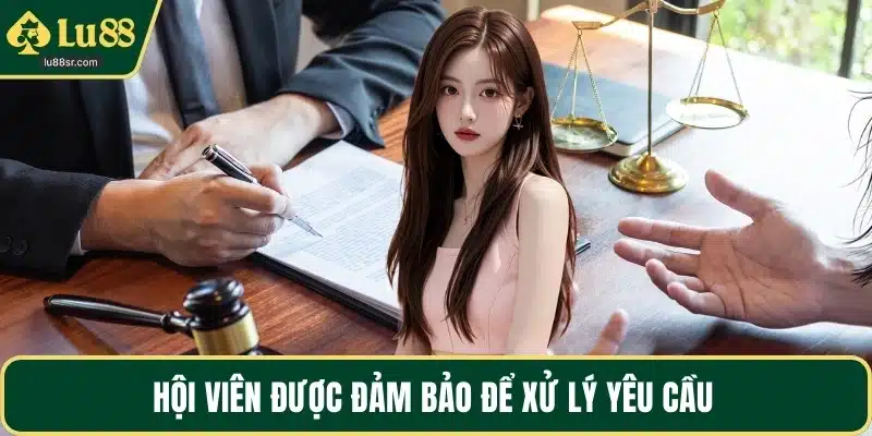 Hội viên được đảm bảo để xử lý yêu cầu