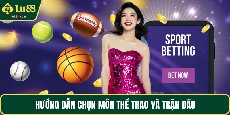 Hướng dẫn chọn môn thể thao và trận đấu