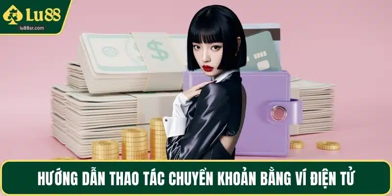 Hướng dẫn thao tác chuyển khoản bằng ví điện tử