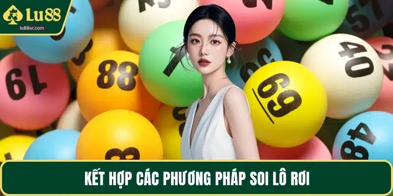 Kết hợp các phương pháp soi lô rơi