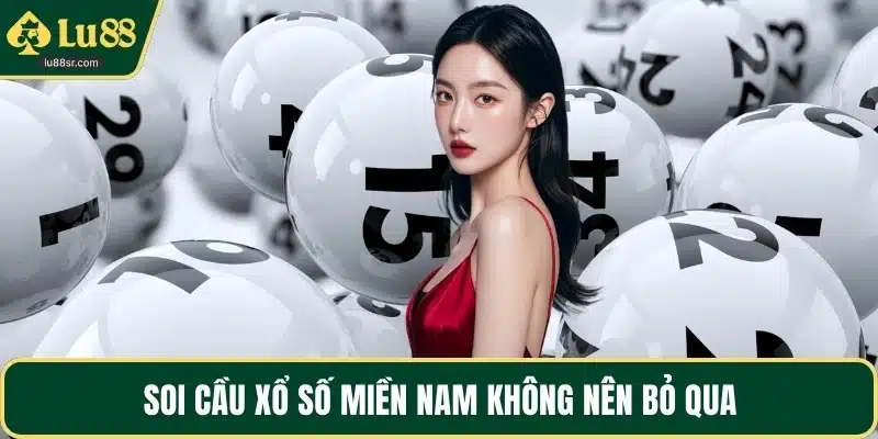 Soi cầu xổ số miền Nam không nên bỏ qua