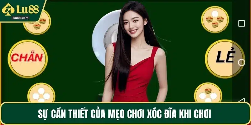 Sự cần thiết của mẹo chơi xóc đĩa khi chơi