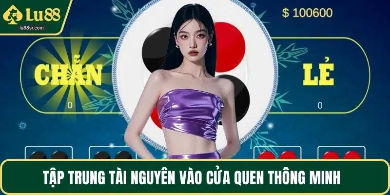 Tập trung tài nguyên vào cửa quen thông minh