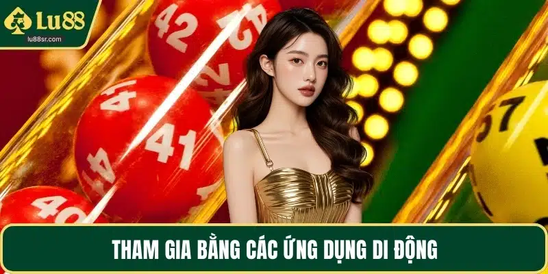 Tham gia bằng các ứng dụng di động