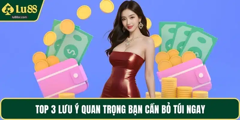 Top 3 lưu ý quan trọng bạn cần bỏ túi ngay