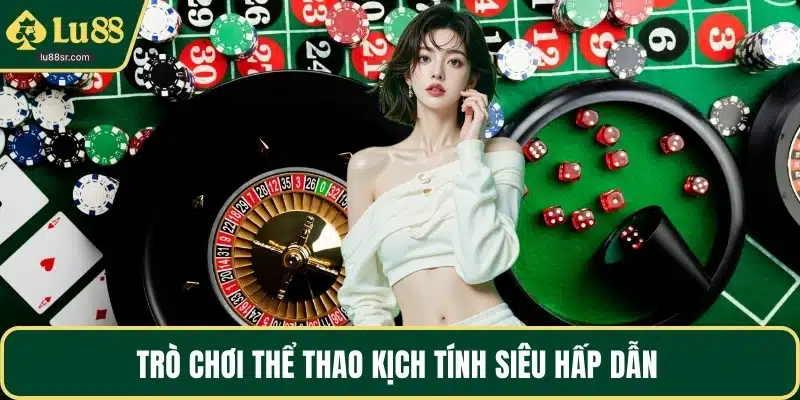 Trò chơi thể thao kịch tính siêu hấp dẫn